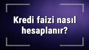 Kredi faizi nasıl hesaplanır