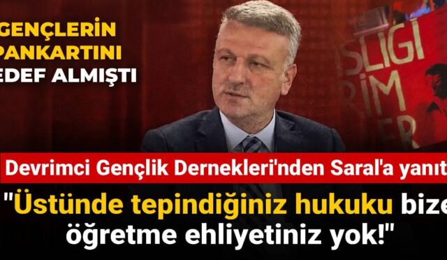 devrimci-genclik-derneklerinden-sarala-yanit-ustunde-tepindiginiz-hukuku-bize-ogretme-ehliyetiniz-yok-mjrcjzFx.jpg